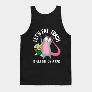 Let's Eat Trash & Get Hit By A Car Funny Possum Tank Top